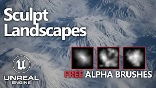Creating & Sculpting Landscapes in UE4 + FREE ALPHA BRUSHES