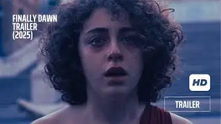 FINALLY DAWN Official Trailer (2025) Willem Dafoe, Lily James