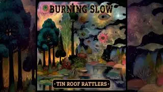 Tin Roof Rattlers Burning Slow (Official Audio)