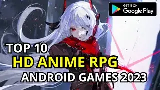 TOP 10 Anime RPG HD Graphics Android Games 2023 || #rpgandroid #animegame #animerpg