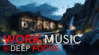 Productivity Music That Puts You in Flow State | Deep Focus Work Sound