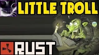 LITTLE TROLL - Rust Gameplay - Ep4