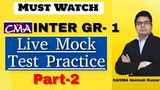 Part- 2 | Financial Accounting | CMA Inter Gr 1 | Live Mock Test Practice | By CA/CMA Santosh Kumar