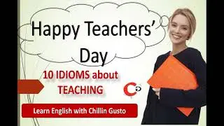 Top 10 Teacher's day special #Idioms | Learn English with Chillin Gusto | Advanced English