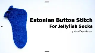 Estonian Button Stitch For Jellyfish Socks by Yarn Department