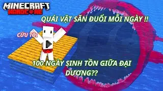 Tôi Sống Sót 100 Ngày Giữa Đại Dương Và Bị Quái Vật Săn Đuổi Mỗi Ngày Trong Minecraft Hardcore