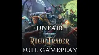 05. Warhammer 40.000 Rogue trader Tutorial is cooking I Unfair I Full gameplay