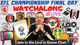 EFL CHAMPIONSHIP FINAL DAY 😎 LIVE STREAM Watchalong