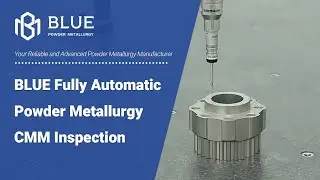 BLUE Fully Automatic Powder Metallurgy CMM Inspection