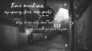 Lyrics - Time machine - mj apanay (feat. Aren park)