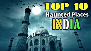 Top 10 haunted places in INDIA 😨😱