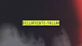 Dellafuente - Yallah ( LETRA)