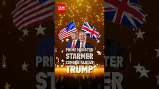 Prime Minister Keir Starmer Extends Congratulations to Donald Trump