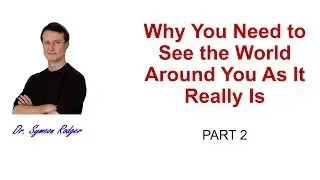 Seeing Reality as It Is - Part 2