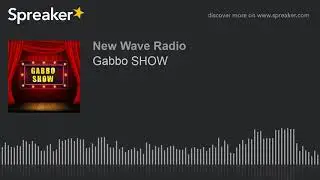 Gabbo SHOW (part 1 of 3)