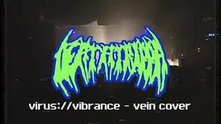 DEATHTRIPPA - VIRUS://VIBRANCE (VEIN COVER) LIVE