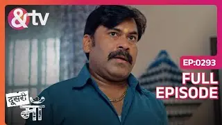 बाबू जी है कुछ नहीं होगा | Doosri Maa Full Ep- 293 -Neha Joshi | Aayudh | Mohit - @andtvchannel