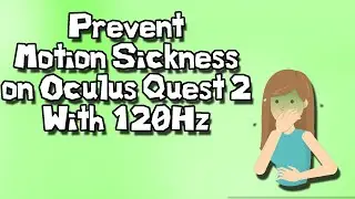 Oculus Quest 2 120Hz to Prevent Motion Sickness