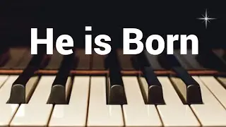 He Is Born - Christmas Piano Hymn with Lyrics