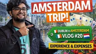 Dublin🇮🇪 se Amsterdam🇳🇱 tak ka safar | Travel, Expenses, Experiences