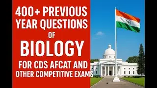 400+ PYQS OF BIOLOGY FOR CDS AFCAT AND ALL OTHER COMPETATIVE EXAMS