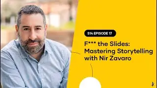 S14 EPISODE 17: F*** the Slides: Mastering Storytelling with Nir Zavaro