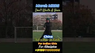 Safest Place For Indian Girls to study MBBS - China in The Whole World.