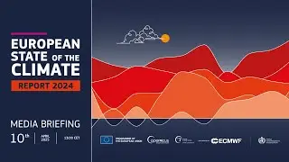 European state of the climate - Report 2024 - Media briefing.