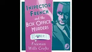 Inspector French and the Box Office Murders by Freeman Wills Crofts | Full Audiobook