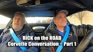 RICK ON THE ROAD CORVETTE CONVERSATION