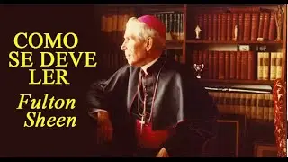 Como se deve LER - Fulton Sheen