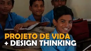 Projeto de Vida com Design Thinking: Conheça 5 etapas!