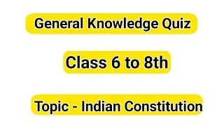 Class 6 to 8th Gk Questions | Indian Constitution Gk Questions in English | Most Frequently Asked