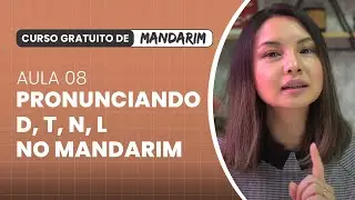 Aula 08: Como Pronunciar D, T, N e L no Mandarim │ Curso Básico de Mandarim (100% Gratuito)