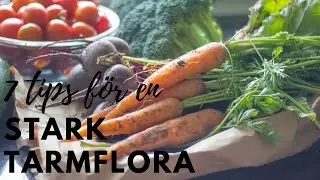 7 tips för att stärka din tarmflora