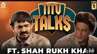 Titu Talk's Shahruk Khan Podcast episode 01