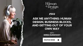Перестаньте сами себе мешать | Задайте мне любой вопрос о системе Human Design, бизнес-блоках и б...