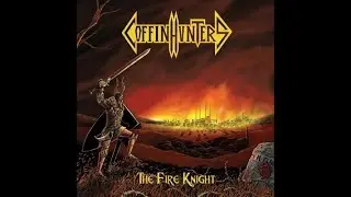 COFFIN HUNTERS The Fire Knight (full album)