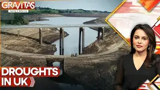 Five Regions In UK Face Acute Water Shortage, Drought Crisis | GRAVITAS