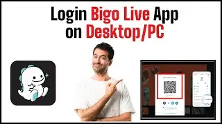 How to Login Bigo Live App on Desktop/PC | Bigo Live Desktop Login 2021 | UPDATED
