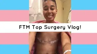 FTM Top Surgery Vlog