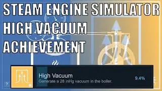 Steam Engine Simulator: High Vacuum Achievement