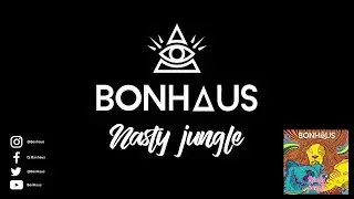 BonHaus - Nasty Jungle