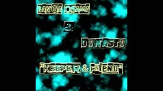 BANGA OSAMA & DYNASTY-KEEPER & FRIEND
