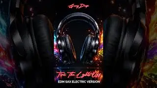 Kato Feat. Jon - Turn The Lights Off (GerryDrop EDM Sax Electric Rework Version 2K26) #GerryDrop