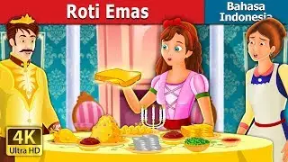 Roti Emas | The Golden Bread Story in Indonesian | Dongeng Bahasa Indonesia @IndonesianFairyTales