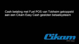 Cash betaling met Fuel POS van Tokheim gekoppeld aan het Cikam Easy Cash gesloten betaalsysteem