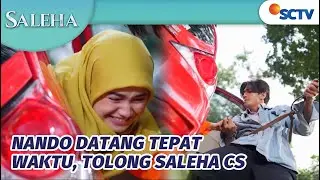 Dramatis! Proses Nando Menolong Saleha, Bara, dan Saras | Saleha Episode 61
