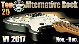 Top 25 Alternative Rock VI 2017 Nov.-Dec. [HD, HQ]