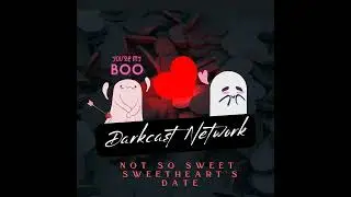 Darkcast Network - Not so sweet, Sweethearts